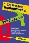 The First-Time Homeowner's Survival Guide: A Crash Course in Dealing with Repairs, Renovations, Property Tax Issues, and Other Potential Disasters By Sid Davis Cover Image
