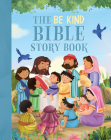 The Be Kind Bible Storybook: 100 Bible Stories about Kindness and Compassion By Annabelle Hicks Cover Image
