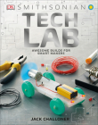 Tech Lab: Awesome Builds for Smart Makers (DK Activity Lab) By Jack Challoner, Smithsonian Institution (Contributions by) Cover Image