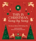 This Is Christmas, Song by Song: The Stories Behind 100 Holiday Hits By Annie Zaleski, Darling Clementine (Illustrator) Cover Image