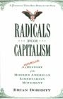 Radicals for Capitalism: A Freewheeling History of the Modern American Libertarian Movement By Brian Doherty Cover Image