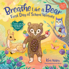 Breathe Like a Bear: First Day of School Worries: A Story with a Calming Mantra and Mindful Prompts (Mindfulness Moments for Kids) By Kira Willey, Anni Betts (Illustrator) Cover Image