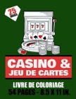 Casino & Jeu de cartes - Livre de coloriage - 25 images - 54 pages - 8.5x11in.: carte de jeux & machine à sous à colorier pour ado et adultes- Plus de Cover Image