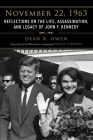 November 22, 1963: Reflections on the Life, Assassination, and Legacy of John F. Kennedy Cover Image