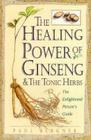 The Healing Power of Ginseng & the Tonic Herbs: The Enlightened Person's Guide Cover Image