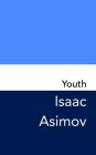 Youth: Original and Unabridged By Isaac Asimov Cover Image