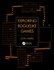 Exploring Roguelike Games By John Harris Cover Image