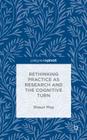 Rethinking Practice as Research and the Cognitive Turn Cover Image