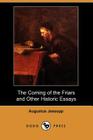 The Coming of the Friars and Other Historic Essays (Dodo Press) By Augustus Jessopp Cover Image