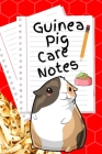 Guinea Pig Care Notes: Customized Kid-Friendly & Easy to Use, Daily Guinea Pig Log Book to Look After All Your Small Pet's Needs. Great For R By Petcraze Books Cover Image
