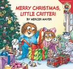 Little Critter: Merry Christmas, Little Critter!: A Christmas Holiday Book for Kids By Mercer Mayer, Mercer Mayer (Illustrator) Cover Image