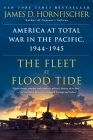 The Fleet at Flood Tide: America at Total War in the Pacific, 1944-1945 By James D. Hornfischer Cover Image