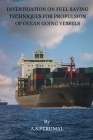 Investigation on Fuel Saving Techniques for Propulsion of Ocean Going Vessels Cover Image