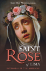 St. Rose of Lima: Patroness of the Americas (Cross and Crown Series of Spirituality #36) By Mary Alphonsus O Cover Image