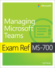 Exam Ref Ms-700 Managing Microsoft Teams By Ed Fisher Cover Image