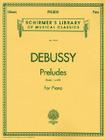 Preludes - Books 1 and 2: Piano Solo By Claude Debussy (Composer) Cover Image
