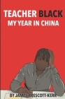 Teacher Black: My Year In China Cover Image