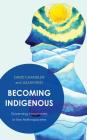 Becoming Indigenous: Governing Imaginaries in the Anthropocene By David Chandler, Julian Reid Cover Image