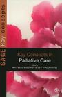 Key Concepts in Palliative Care (Key Concepts (Sage)) By Moyra Baldwin (Editor), Jan Woodhouse (Editor) Cover Image