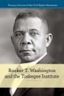 Booker T. Washington and the Tuskegee Institute (Primary Sources of the Civil Rights Movement) By Budd Bailey Cover Image