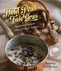 Field Peas to Foie Gras: Southern Recipes with a French Accent Cover Image