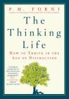 The Thinking Life: How to Thrive in the Age of Distraction By P. M. Forni Cover Image