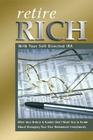 Retire Rich with Your Self-Directed IRA: What Your Broker & Banker Don't Want You to Know about Managing Your Own Retirement Investments By Nora Peterson Cover Image