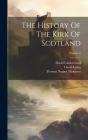 The History Of The Kirk Of Scotland; Volume 6 By David Calderwood, Thomas Napier Thomson (Created by), David Laing Cover Image