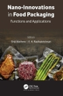 Nano-Innovations in Food Packaging: Functions and Applications By Shiji Mathew (Editor), E. K. Radhakrishnan (Editor) Cover Image