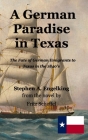 A German Paradise in Texas: The Fate of German Emigrants to Texas in the 1840's By Stephen Arthur Engelking, Fritz Scheffel Cover Image