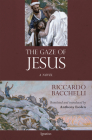 The Gaze of Jesus By Riccardo Bacchelli, Anthony Esolen (Translator) Cover Image