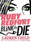 Ruby Redfort Blink and You Die By Lauren Child, Lauren Child (Illustrator) Cover Image
