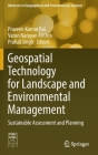 Geospatial Technology for Landscape and Environmental Management: Sustainable Assessment and Planning (Advances in Geographical and Environmental Sciences) By Praveen Kumar Rai (Editor), Varun Narayan Mishra (Editor), Prafull Singh (Editor) Cover Image
