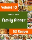 OMG! Top 50 Family Dinner Recipes Volume 10: A Must-have Family Dinner Cookbook for Everyone By Laurence T. Jones Cover Image