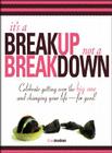It's a Breakup Not a Breakdown: Getting Over the Big One and Changing Your Life --For Good Cover Image