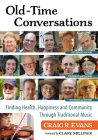 Old-Time Conversations: Finding Health, Happiness and Community Through Traditional Music Cover Image