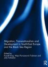 Migration, Transnationalism and Development in South-East Europe and the Black Sea Region Cover Image