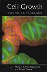 Cell Growth: Control of Cell Size (Cold Spring Harbor Monograph) By Michael N. Hall (Editor), Raff Martin (Editor), George Thomas (Editor) Cover Image