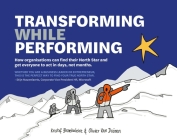 Transforming While Performing: Find your North Star and get everyone to act in days, not months By Kristof Braekeleire, Olivier van Duüren Cover Image