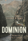 Dominion: The Railway and the Rise of Canada By Stephen Bown Cover Image