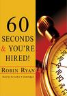 60 Seconds & You're Hired! By Robin Ryan (Read by), Cp Ryan, Robin (Read by) Cover Image