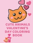 Cute Animals Valentine's Day Coloring Book: Cute Animals Coloring Pagrs Cats Bears Penguinsv and More A Fyn Valentine's Day A Very Cute Animals Happy By Poo Poo Cover Image