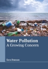 Water Pollution: A Growing Concern By Ezra Duncan (Editor) Cover Image