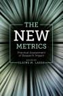 The New Metrics: Practical Assessment of Research Impact By Elaine M. Lasda (Editor) Cover Image