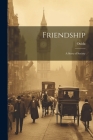 Friendship: A Story of Society By Ouida Cover Image