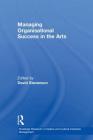 Managing Organisational Success in the Arts By David Stevenson (Editor) Cover Image
