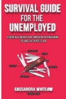 Survival Guide for the Unemployed: Essentials Needed for Confident Interviewing to Land the Perfect Job Cover Image