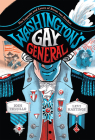 Washington's Gay General: The Legends and Loves of Baron von Steuben Cover Image
