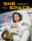 She Went to Space: Astronaut Jessica Meir By Fran Hodgkins Cover Image