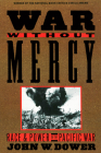 War without Mercy: Race and Power in the Pacific War By John Dower Cover Image